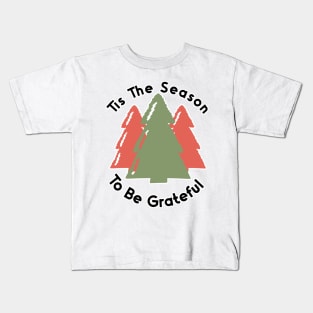 Tis The Season To Be Grateful Kids T-Shirt